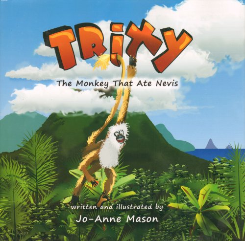 Imagen de archivo de Trixy the Monkey That Ate Nevis a la venta por HPB-Diamond