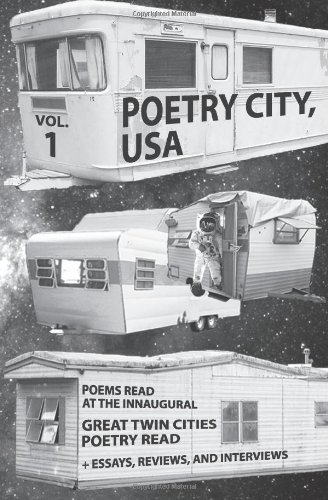 Stock image for Poetry City, USA, Vol. 1 Poems Read At the Inaugural Great Twin Cities Poetry Read + Essays, Reviews, Interviews for sale by Eat My Words Books