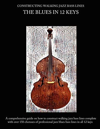 Beispielbild fr Constructing Walking Jazz Bass Lines, Book 1: Walking Bass Lines- The Blues in 12 Keys Upright Bass and Electric Bass Method zum Verkauf von SecondSale