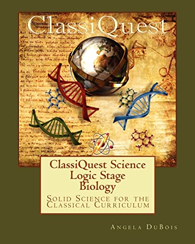 9780982957318: ClassiQuest Science: Logic Stage Biology, Solid Science for the Classical Curriculum