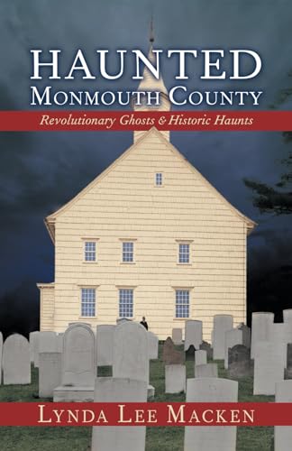 Stock image for Haunted Monmouth County: Revolutionary Ghosts & Historic Haunts for sale by Irish Booksellers