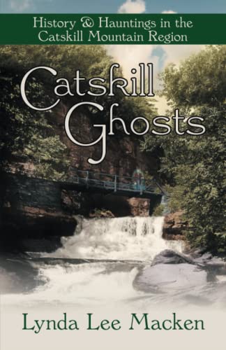 Imagen de archivo de Catskill Ghosts: History & Hauntings in the Catskill Mountain Region a la venta por SecondSale