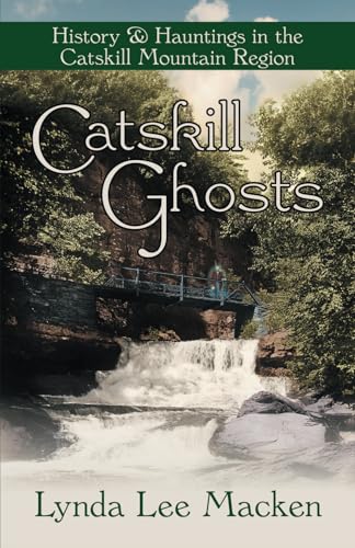 Stock image for Catskill Ghosts: History & Hauntings in the Catskill Mountain Region for sale by SecondSale