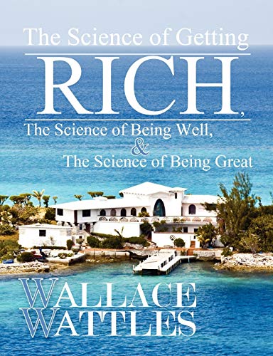 The Science of Getting Rich, The Science of Being Well, and The Science of Being Great (9780982967638) by Wattles, Wallace