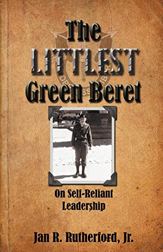 Beispielbild fr The Littlest Green Beret : Self-Reliance Learned from Special Forces and Self Leadership Honed as a Business Executive zum Verkauf von Better World Books