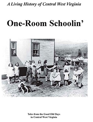 A Treasury of 20Th Century Memories from Central West Virginia; ONE-ROOM SCHOOLIN'