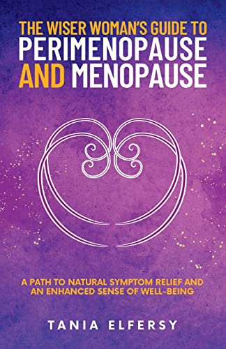 Beispielbild fr The Wiser Woman's Guide to Perimenopause and Menopause: A path to natural symptom relief and an enhanced sense of well-being zum Verkauf von ThriftBooks-Atlanta