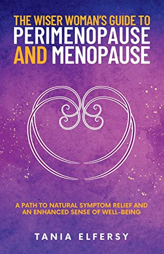 Stock image for The Wiser Woman's Guide to Perimenopause and Menopause: A path to natural symptom relief and an enhanced sense of well-being for sale by SecondSale
