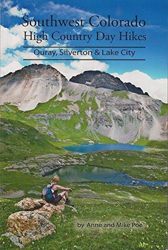 Imagen de archivo de Southwest Colorado High Country Day Hikes: Ouray, Silverton, Lk City a la venta por HPB Inc.