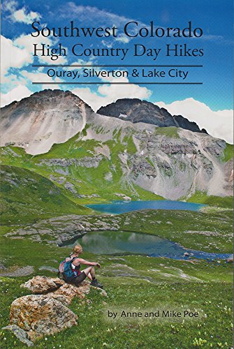 Stock image for Southwest Colorado High Country Day Hikes: Ouray, Silverton, Lk City for sale by BooksRun