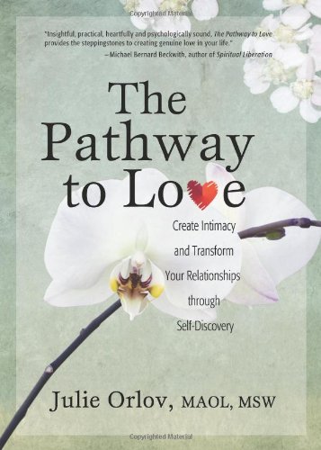 Stock image for The Pathway to Love: Create Intimacy and Transform Your Relationship Through Self-Discovery for sale by ThriftBooks-Atlanta