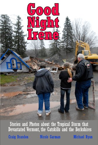 Stock image for GOOD NIGHT IRENE Stories and Photos About the Tropical Storm that Devastated Vermont, the Catskills and the Berkshires for sale by Riverow Bookshop