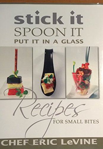 Stock image for Stick It Spoon It Put It in a Glass Recipes for Small Bites for sale by ThriftBooks-Atlanta