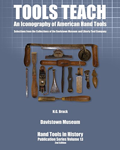 Beispielbild fr Tools Teach: An Iconography of American Hand Tools (Hand Tools in History) (Volume 13). zum Verkauf von Books  Revisited