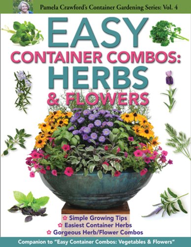 Easy Container Combos: Herbs & Flowers (Pamela Crawford's Container Series) (9780982997109) by Pamela Crawford