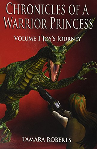 Imagen de archivo de Chronicles of a Warrior Princess: Volume 1 Joy's Journey a la venta por HPB-Diamond