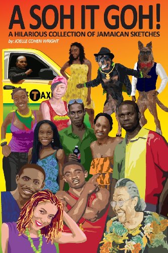 A SOH IT GOH!; A hilarious collection of Jamaican sketches