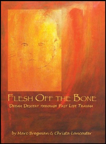 Beispielbild fr Flesh Off the Bone: Dream Descent Through Past Life Trauma zum Verkauf von Irish Booksellers