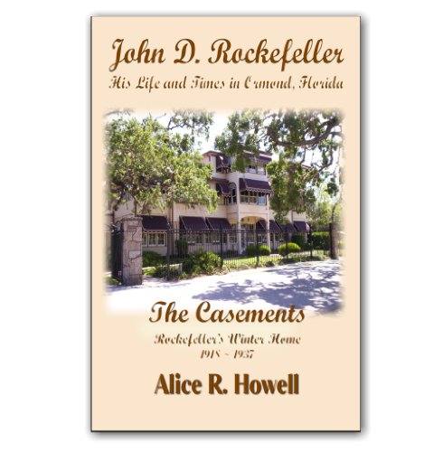 9780982999806: John D. Rockefeller - His Life and Times in Ormond, Florida