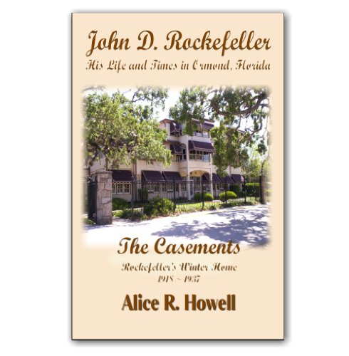 Stock image for John D. Rockefeller - His Life and Times in Ormond, Florida for sale by ThriftBooks-Atlanta