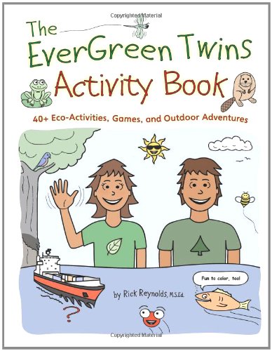 The EverGreen Twins Activity Book: 40+ Eco-Activities, Games, and Outdoor Adventures (9780983001607) by Rick Reynolds