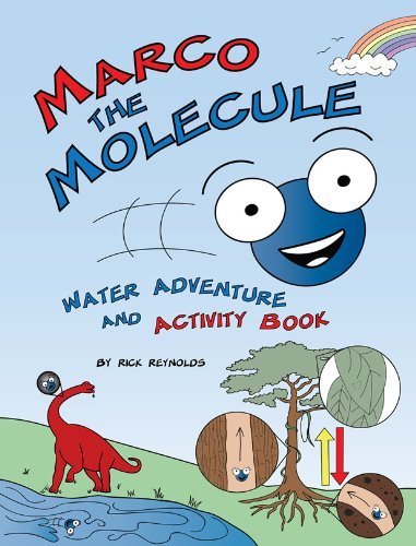 Marco the Molecule: Water Adventure and Activity B (9780983001614) by Rick Reynolds