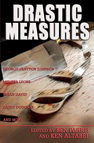 Drastic Measures (9780983006404) by Parris, Ben; Johnson, George Clayton; Lyons, Melissa; David, Susan; Douglas, Cathy; Larkindale, Kate; Post, Brad; Horseman, Robert; Vincent,...