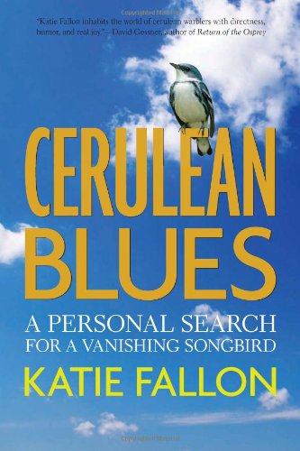 Beispielbild fr Cerulean Blues: A Personal Search for a Vanishing Songbird zum Verkauf von Wonder Book