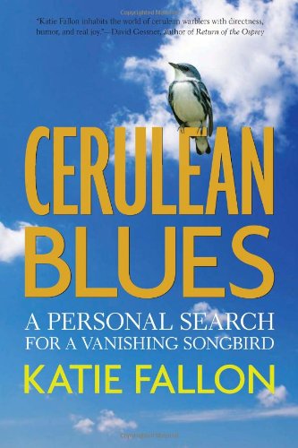 Stock image for Cerulean Blues: A Personal Search for a Vanishing Songbird for sale by SecondSale