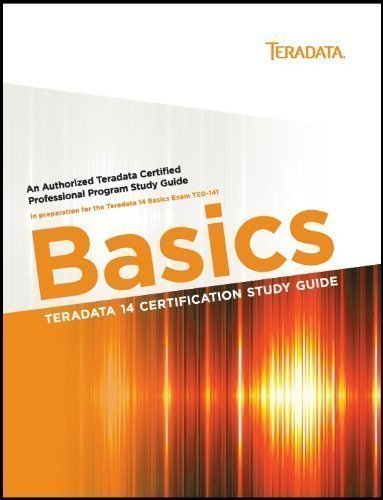 Beispielbild fr Teradata 14 Certification Study Guide - Basics zum Verkauf von GoldenWavesOfBooks