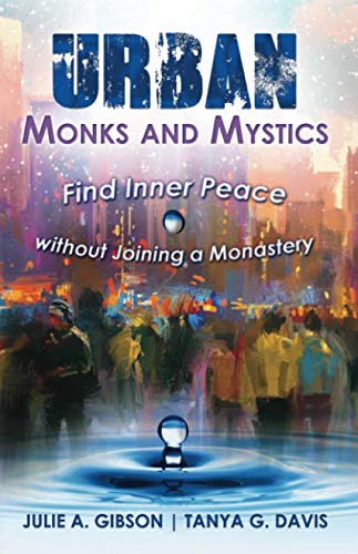 Stock image for Urban Monks and Mystics: Find Inner Peace Without Joining a Monastery for sale by SecondSale