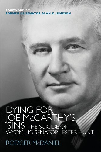 9780983027591: Dying for Joe McCarthy's Sins: The Suicide of Wyoming Senator Lester Hunt
