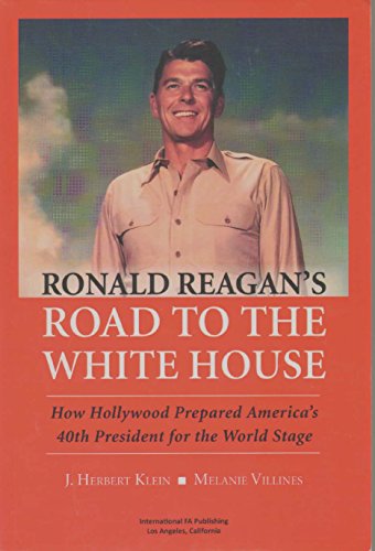 Stock image for Ronald Reagan's Road to the White House: How Hollywood Prepared America's 40th President for the World Stage for sale by Ergodebooks