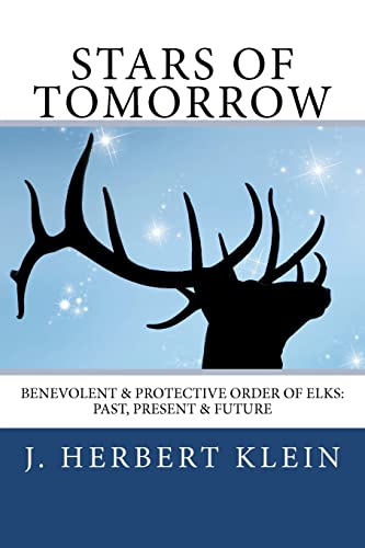 Stock image for Stars of Tomorrow: Benevolent & Protective Order of Elks: Past, Present & Future. for sale by Once Upon A Time Books