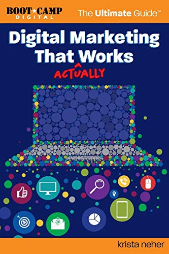 9780983028642: Digital Marketing That Actually Works the Ultimate Guide: Discover Everything You Need to Build and Implement a Digital Marketing Strategy That Gets Results: 1
