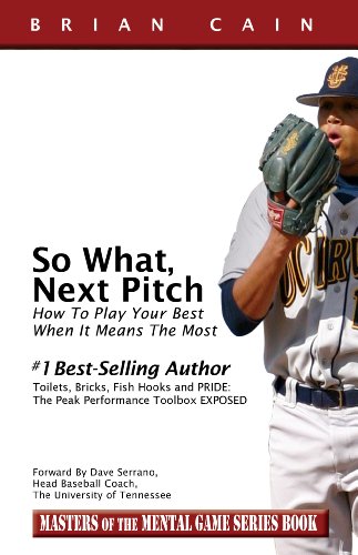 Stock image for So What, Next Pitch! - How to play your best when it means the most for sale by Poverty Hill Books