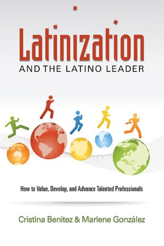 Beispielbild fr Latinization and the Latino Leader: How to Value, Develop, and Advance Latino Professionals zum Verkauf von Dream Books Co.