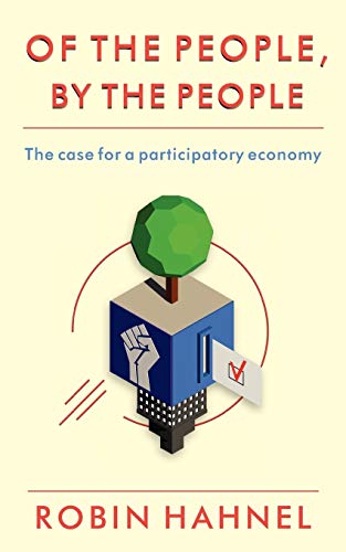 Imagen de archivo de Of the People, By the People: The Case for a Participatory Economy a la venta por Seattle Goodwill