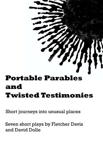Stock image for Portable Parables and Twisted Testimonies: Short journeys into unusual places for sale by Revaluation Books