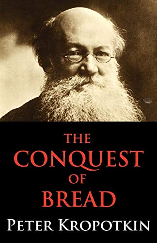 Imagen de archivo de The Conquest of Bread: Dialectics Annotated Edition a la venta por Half Price Books Inc.
