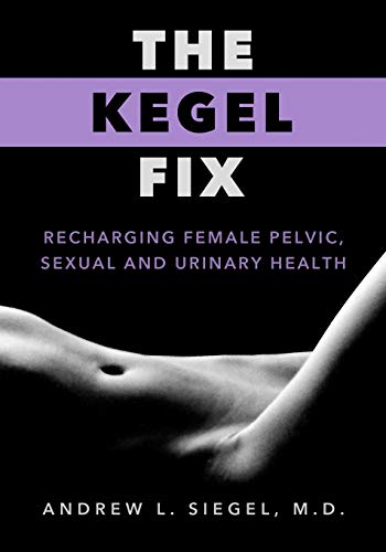 Stock image for The Kegel Fix: Recharging Female Pelvic, Sexual and Urinary Health for sale by Goodwill Books