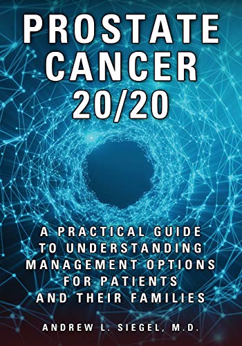 Stock image for PROSTATE CANCER 20/20: A Practical Guide to Understanding Management Options for Patients and Their Families for sale by Goodwill of Colorado