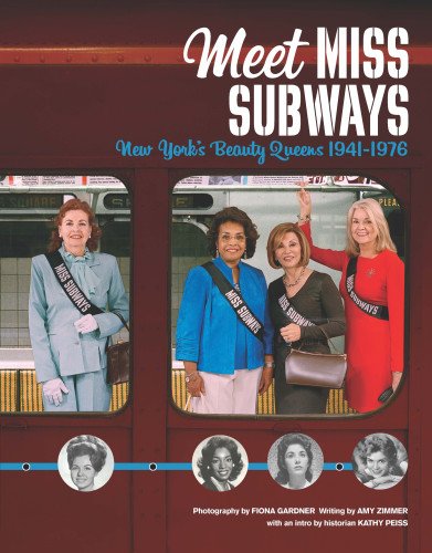 Beispielbild fr Meet Miss Subways : New York's Beauty Queens, 1941-1976 zum Verkauf von Better World Books