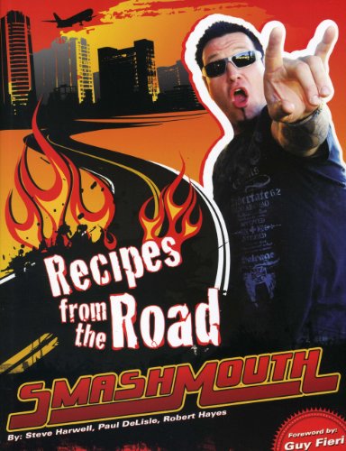Smash Mouth: Recipes from the Road: A Rock 'n' Roll Cookbook (9780983062271) by Harwell, Steve; DeLisle, Paul; Hayes, Robert