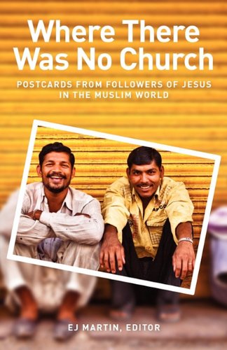 Stock image for Where There Was No Church: Postcards from Followers of Jesus in the Muslim World for sale by Wonder Book