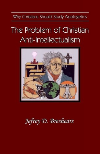 Stock image for The Problem of Christian Anti-Intellectualism for sale by Better World Books