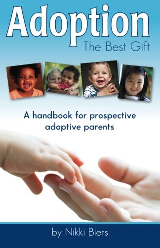 Imagen de archivo de Adoption, the Best Gift : A Handbook for Prospective Adoptive Parents a la venta por Better World Books