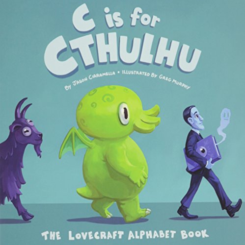 9780983068983: C Is for Cthulhu: The Lovecraft Alphabet Book by Jason Ciaramella (2015-08-02)