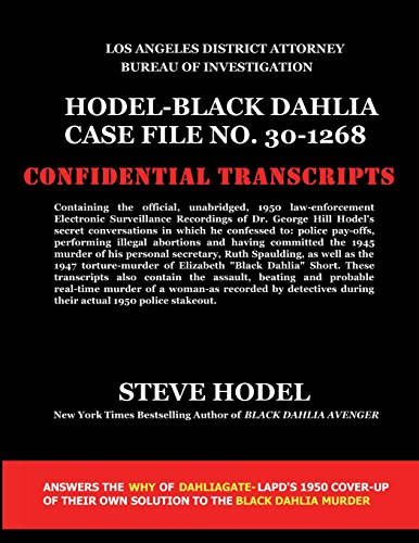 Beispielbild fr Hodel-Black Dahlia Case File No. 30-1268: Official 1950 Law Enforcement Transcripts of Stake-Out and Electronic Recordings of Black Dahlia Murder Confession made by Dr. George Hill Hodel zum Verkauf von St Vincent de Paul of Lane County