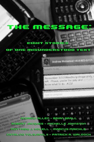 The Message: Eight Stories of One Misunderstood Text (9780983074625) by Allen, Andrew; Tolejano, Catalino; Waldoch, Patrick A.; Grall, Brian; Johnston, Michelle; Maichle, Marcus; Kolell, Matthew J.; Jacques, Robert